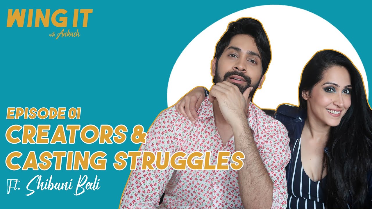 Wing It With Ankush Ep 1 feat Shibani Bedi | Creators & Casting Struggles | Blue Smokey Eyes