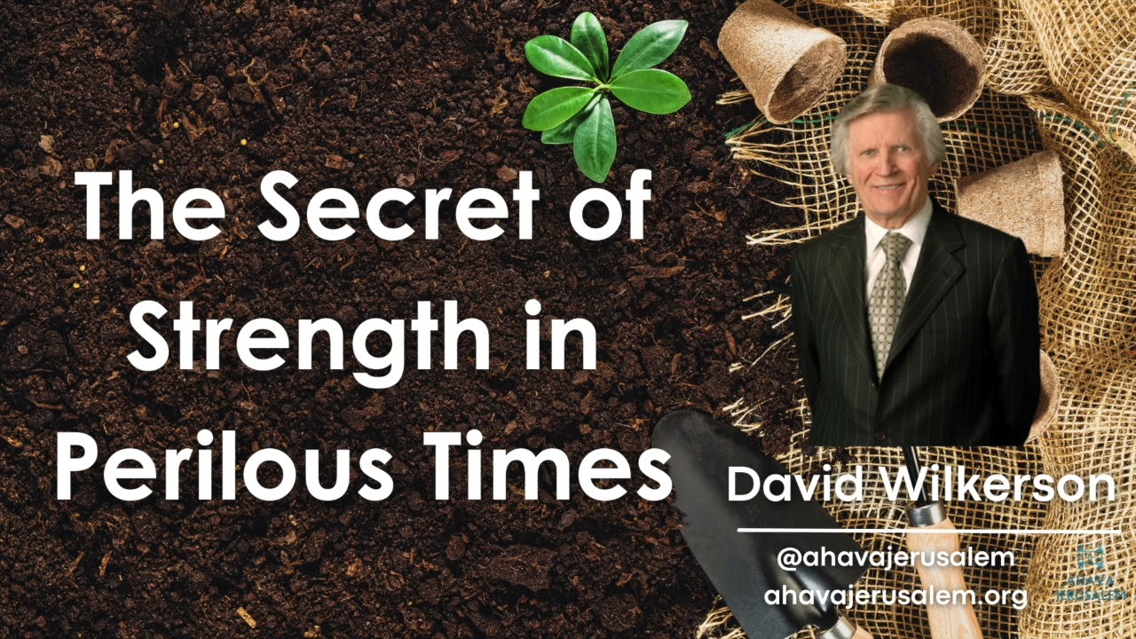 David Wilkerson - The Secret of Strength in Perilous Times