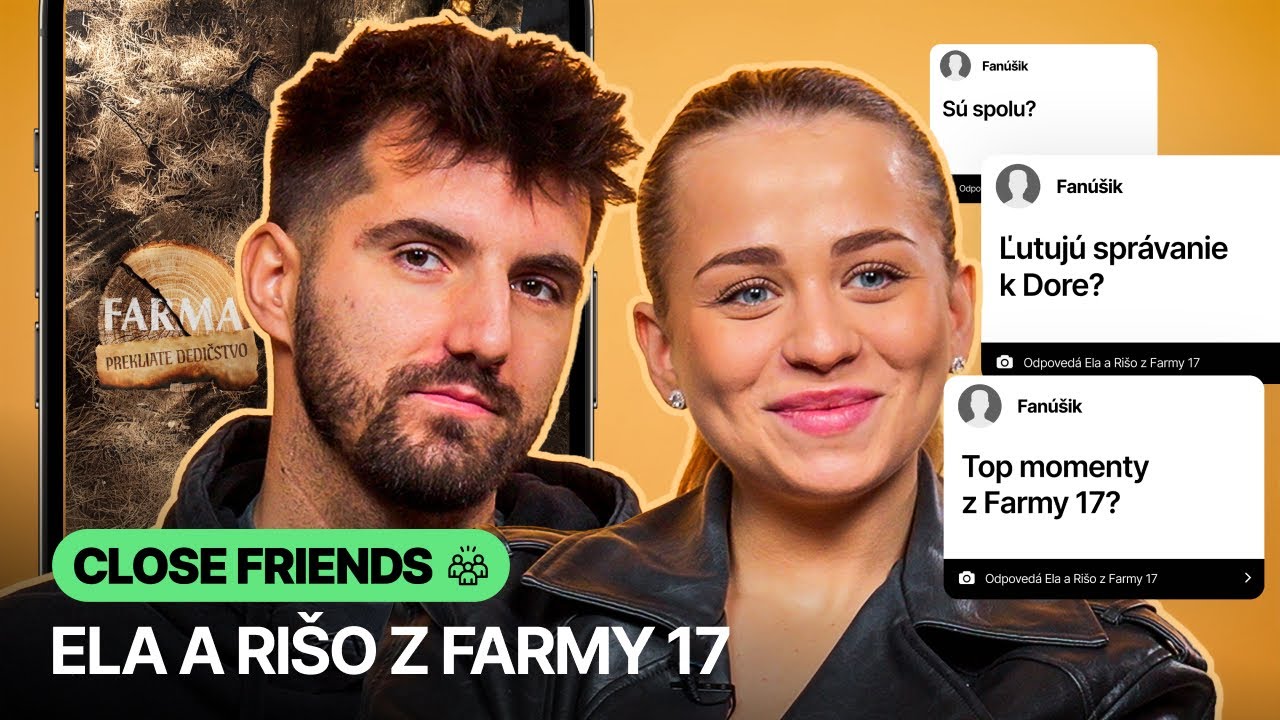 SÚ SPOLU? Ela a Rišo z Farmy odpovedajú! (CLOSE FRIENDS)