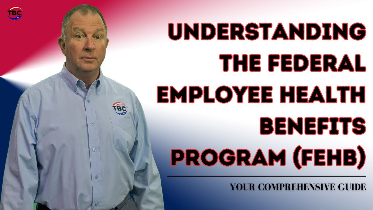Understanding the Federal Employee Health Benefits Program