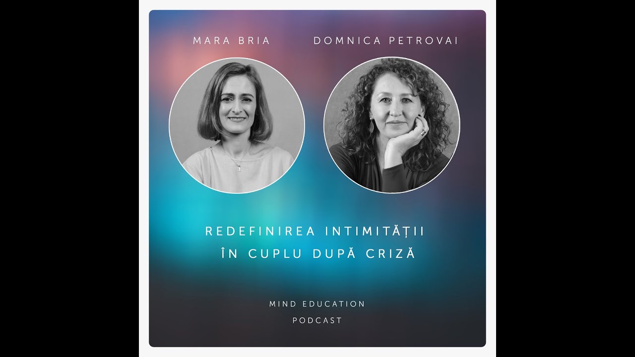 Redefinirea intimității în cuplu după criză. Cu Domnica Petrovai (S. 3, Ep. 5)