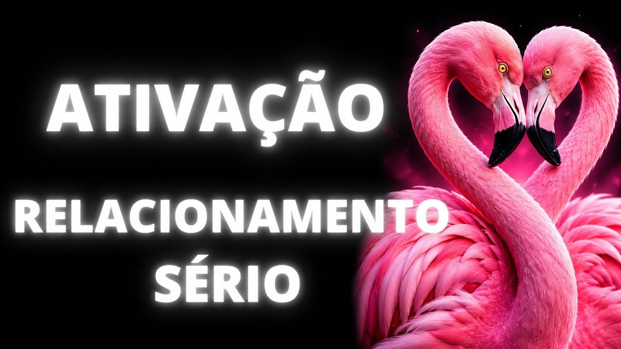ATIVAÇÃO RELACIONAMENTO SÉRIO|ARQUÉTIPO DO FLAMINGO