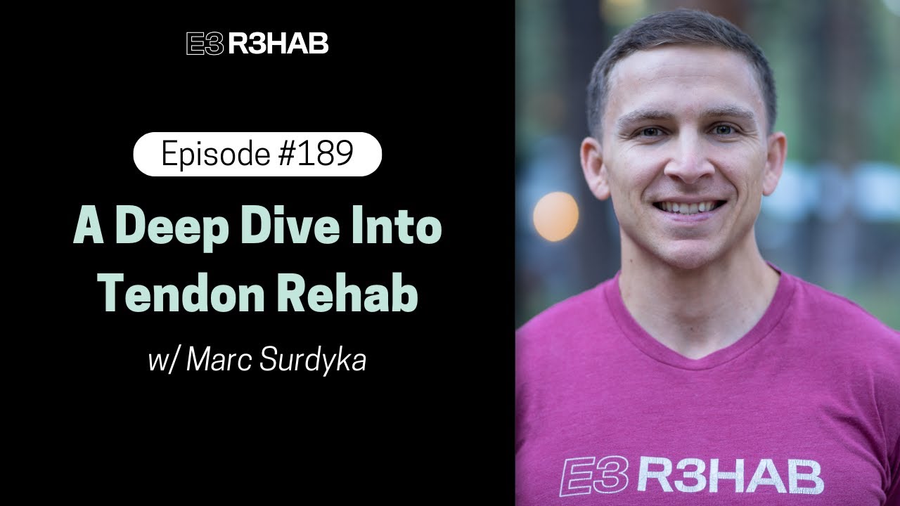 189. A Deep Dive Into Tendon Rehab w/ Marc Surdyka