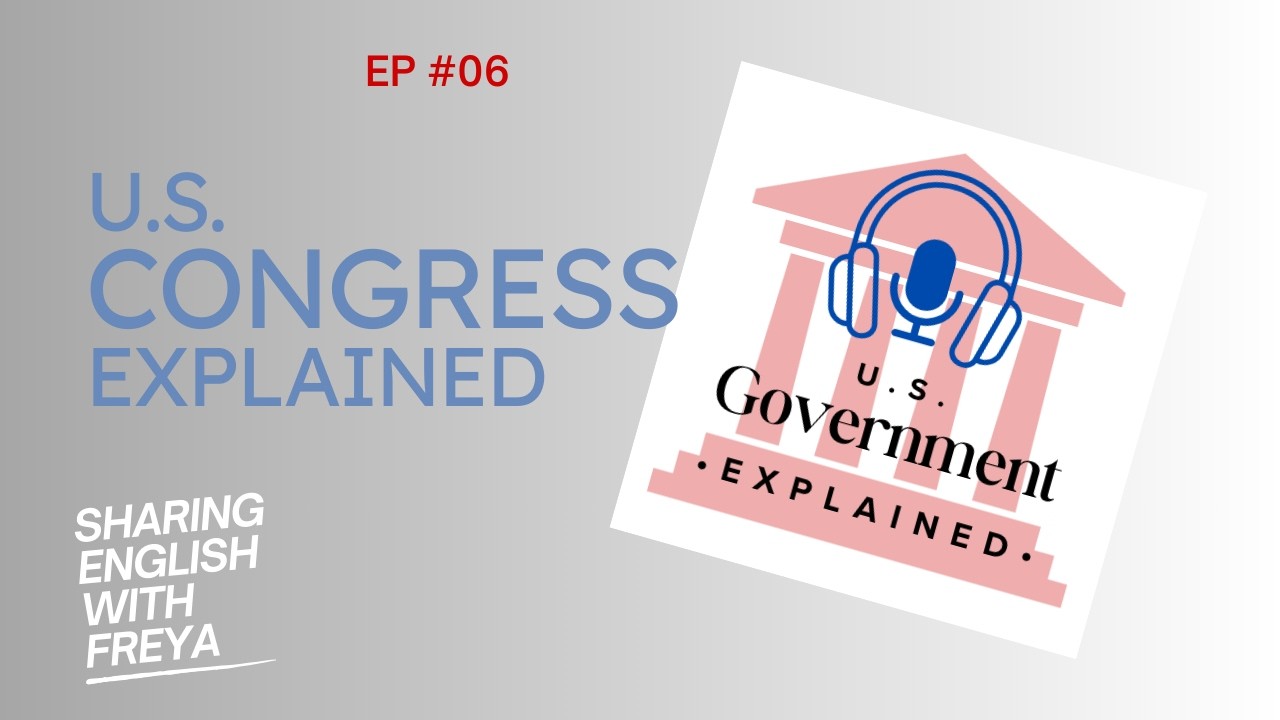 U.S. Congress Explained Ep. 06 | Advanced English Listening | The Sharing English Podcast