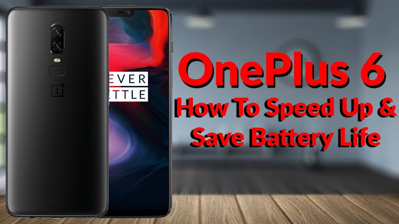 OnePlus 6 How To Speed Up & Save Battery Life - YouTube Tech Guy