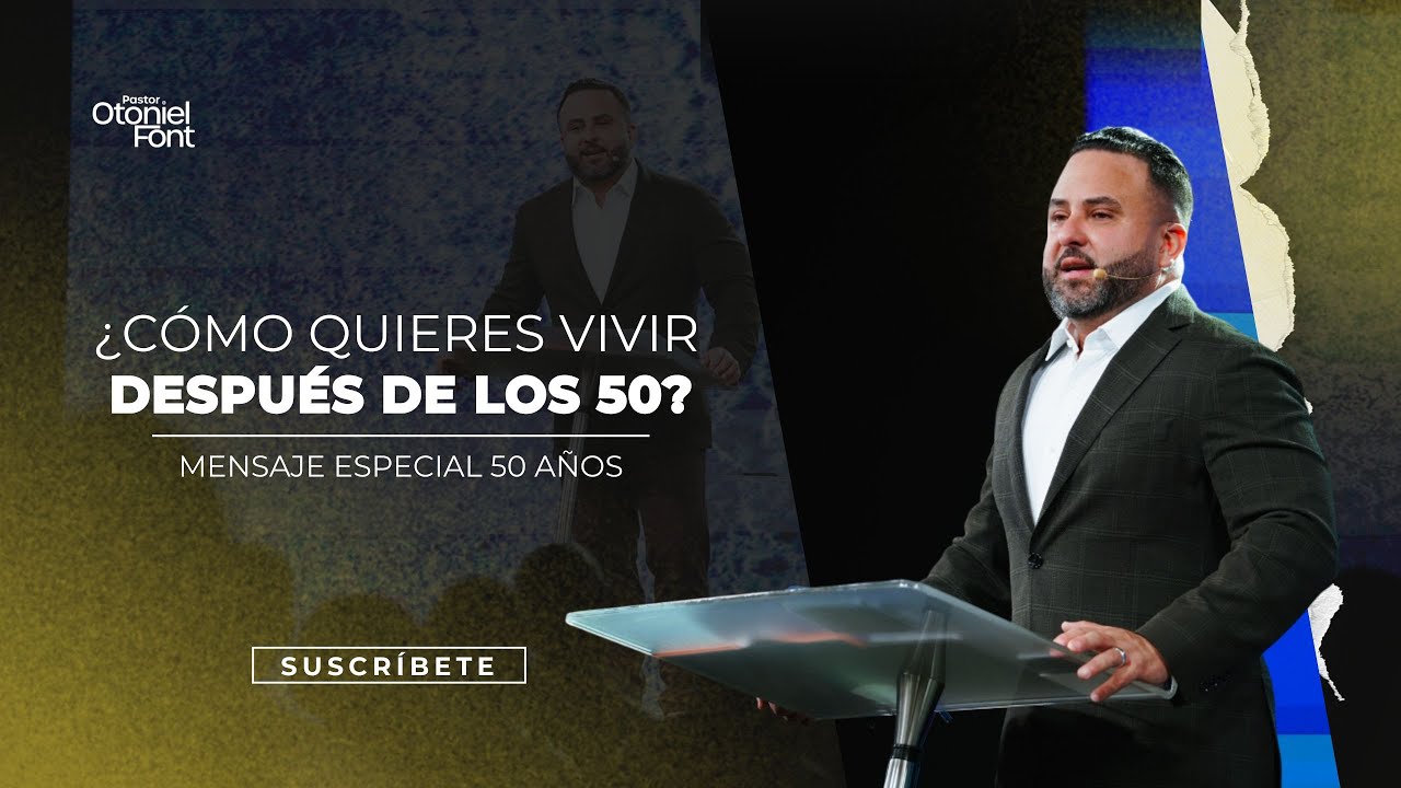 Как вы хотите жить после 50? | Специальное поздравление с 50-летием | Пастор Отониэль Фонт