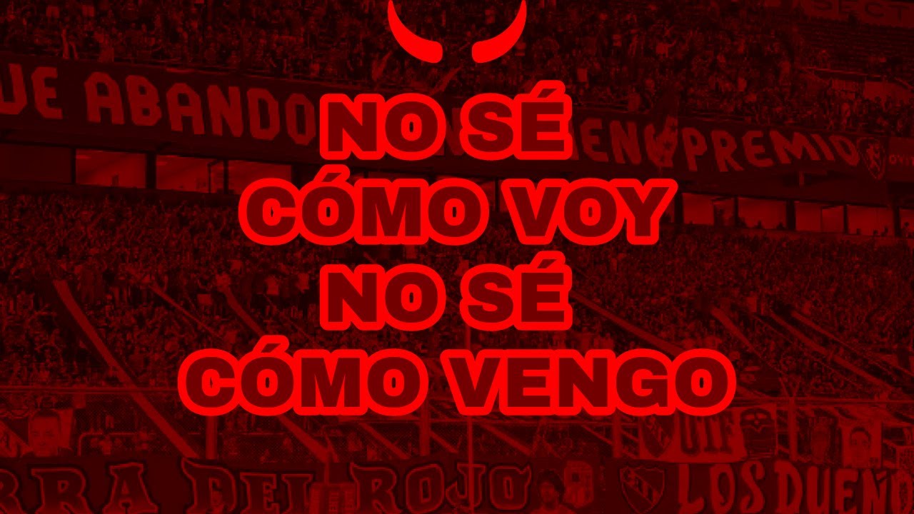 NO SÉ CÓMO VOY NO SÉ CÓMO VENGO - INDEPENDIENTE (LETRA)