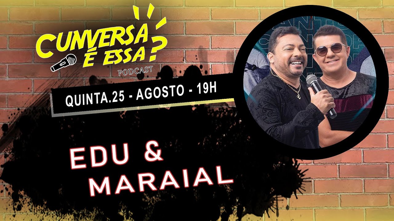 Edu & Maraial - Cunversa é essa Podcast.