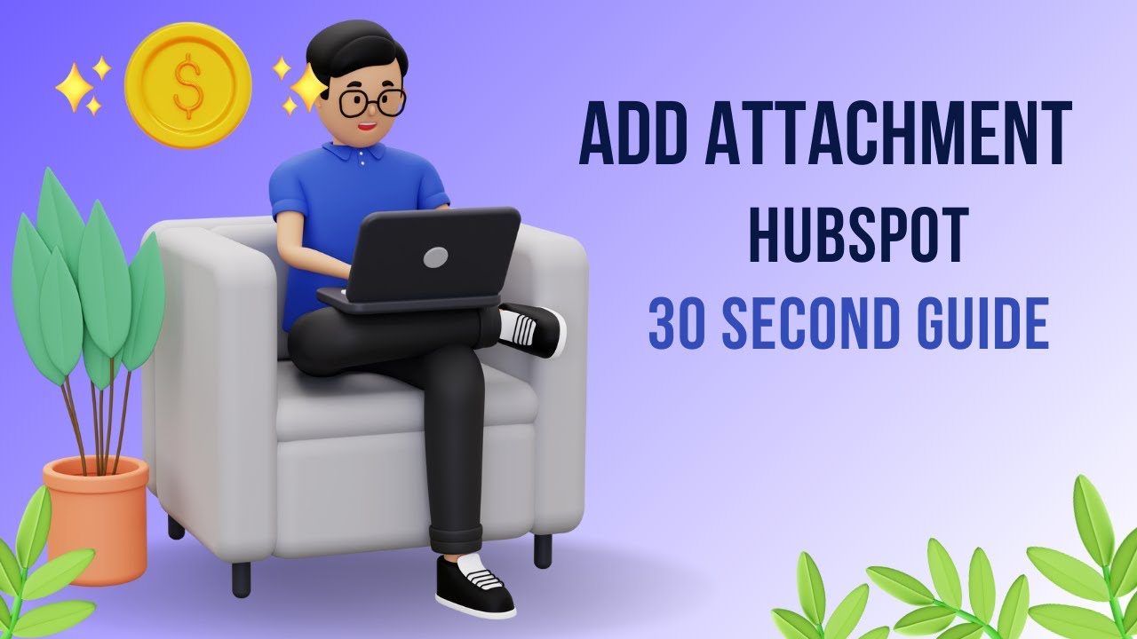 Add Attachment to HubSpot Email | 30 Second Guide