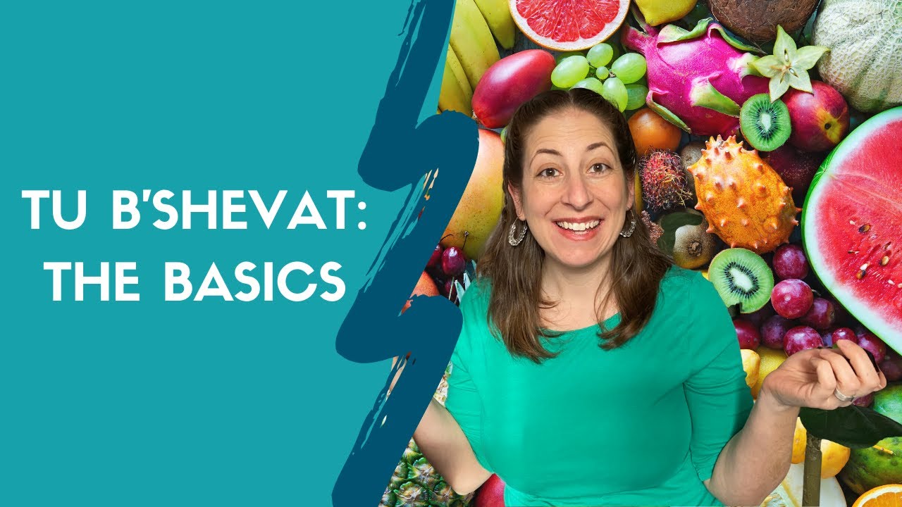 Tu Bishvat: The Basics / What is Tu B'Shevat?