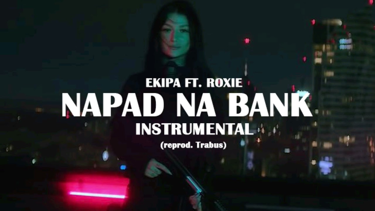 [INSTRUMENTAL] EKIPA - NAPAD NA BANK (feat. Roxie) (reprod. Trąbuś)