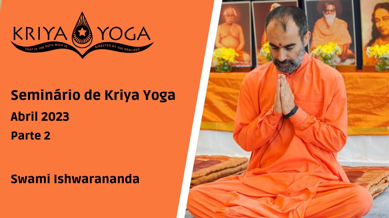 Seminário de Kriya Yoga - Abril 2023 - Parte 2 - Swami Ishwarananda Giri