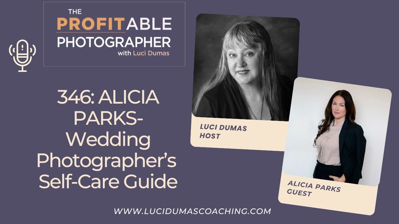 346: Wedding Photographers Self Care Guide with  Alicia Parks