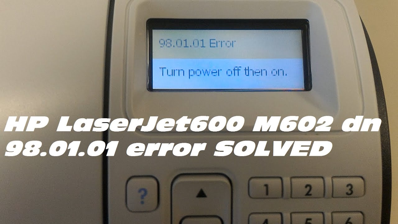 HP LaserJet M600 M602 dn error 98.01.01 SOLVED