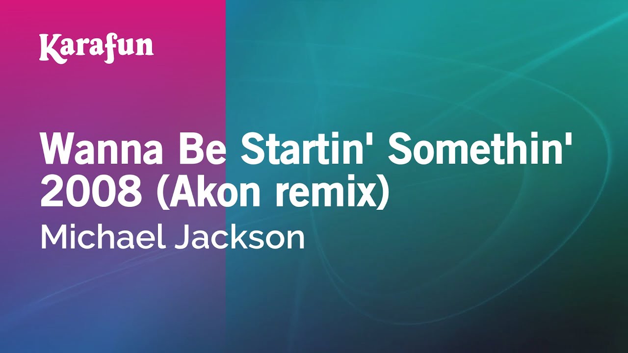 Wanna Be Startin' Somethin' 2008 (Akon remix) - Michael Jackson | Karaoke Version | KaraFun