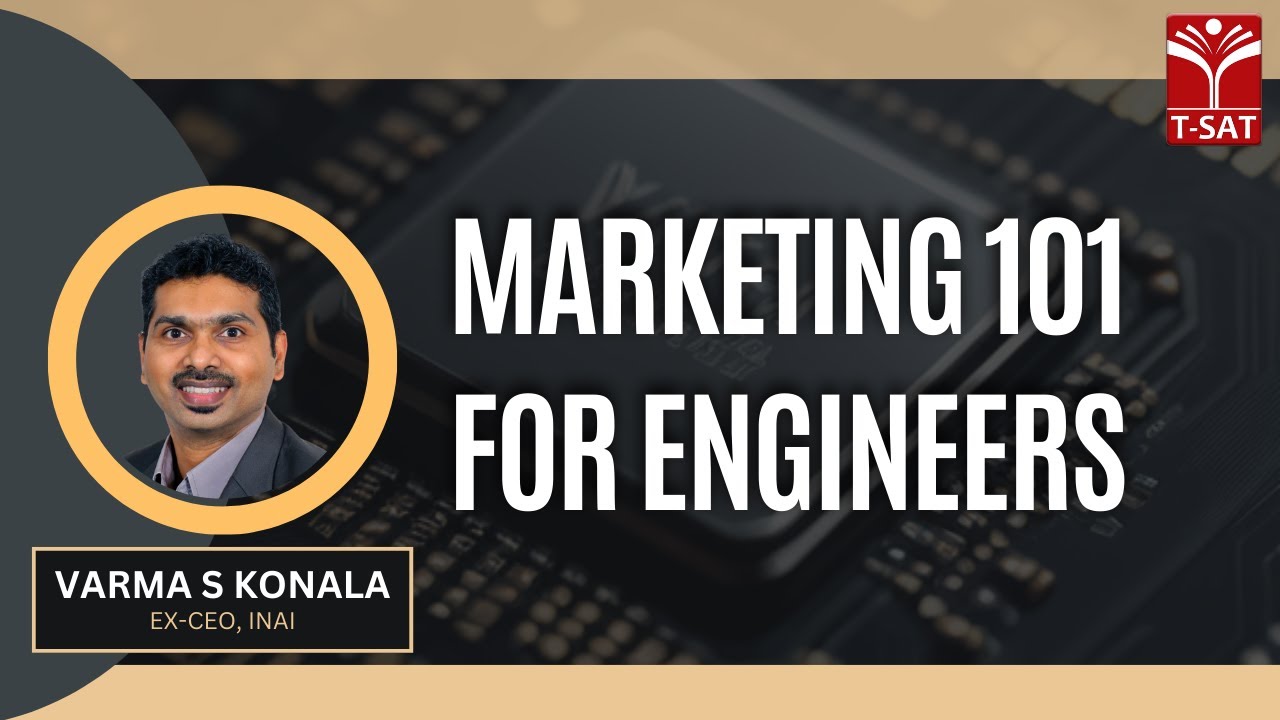 MARKETING 101 FOR ENGINEERS | VARMA S KONALA | VLSI | T-SAT