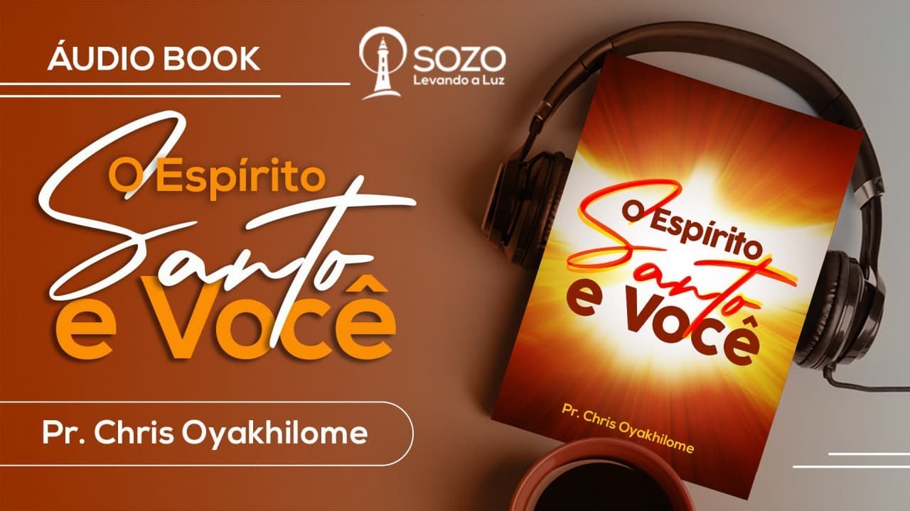 Chris Oyakhilome — O Espírito Santo e Você  (ÁudioLivro)