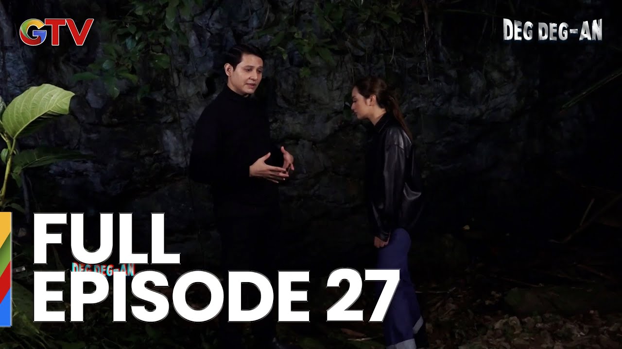 Deg Deg-an Full Episode 27