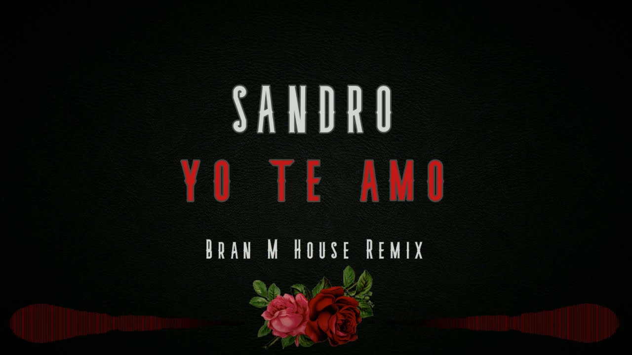 Sandro - Yo te amo (Bran M House Remix)