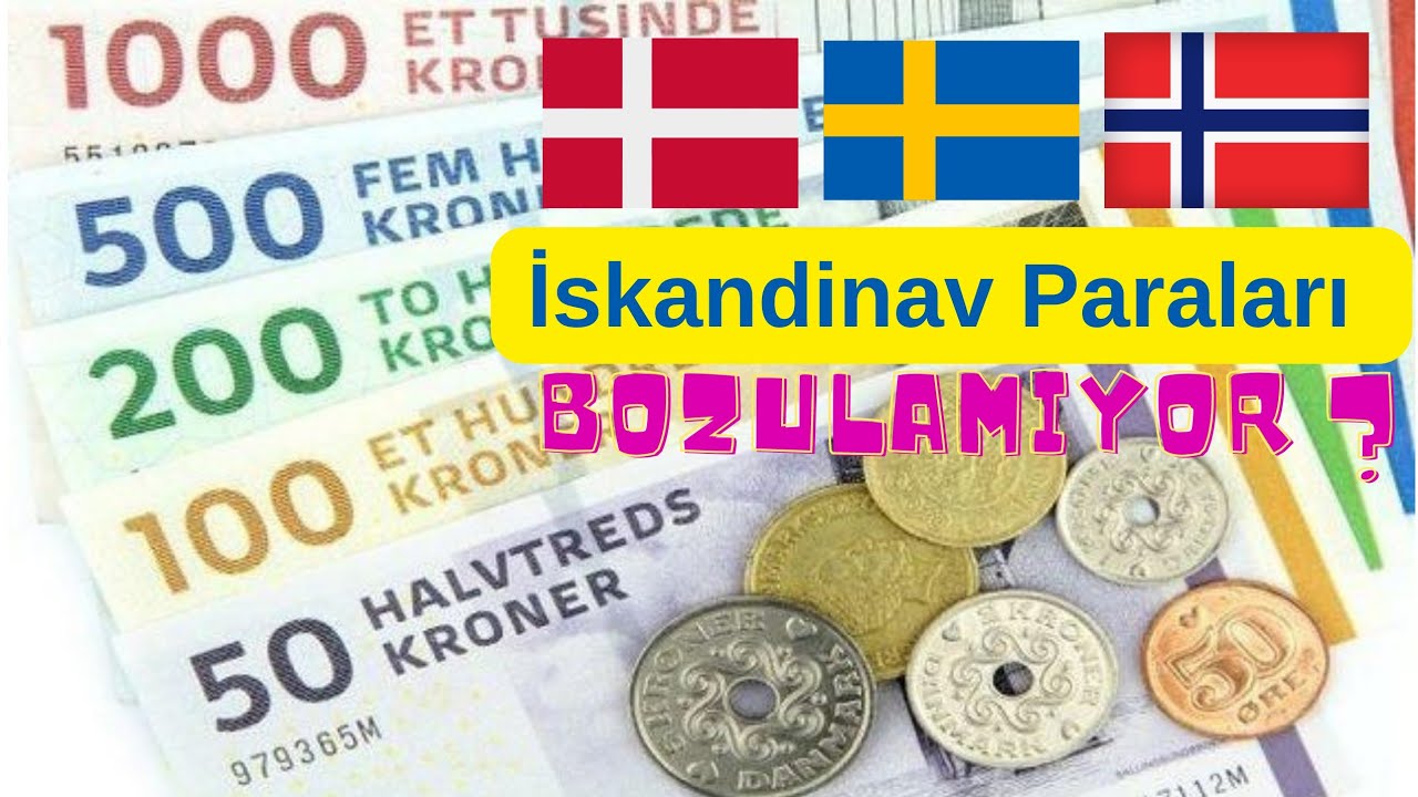 Danimarka İsveç Norveç Kronu Türkiyede Kullanılmıyor Artık!