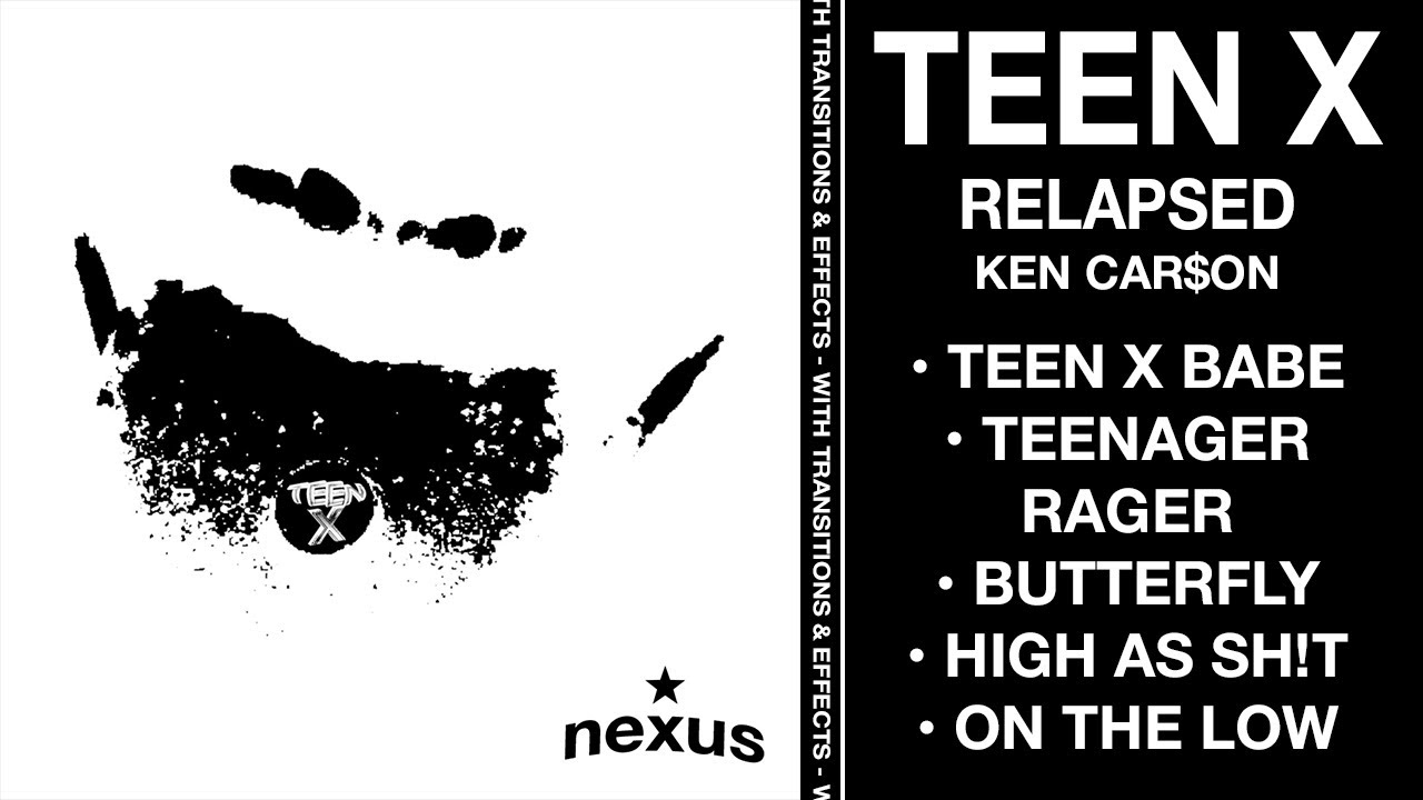 ken car$on - teen x: relapsed (full album, w/ transitions & effects)