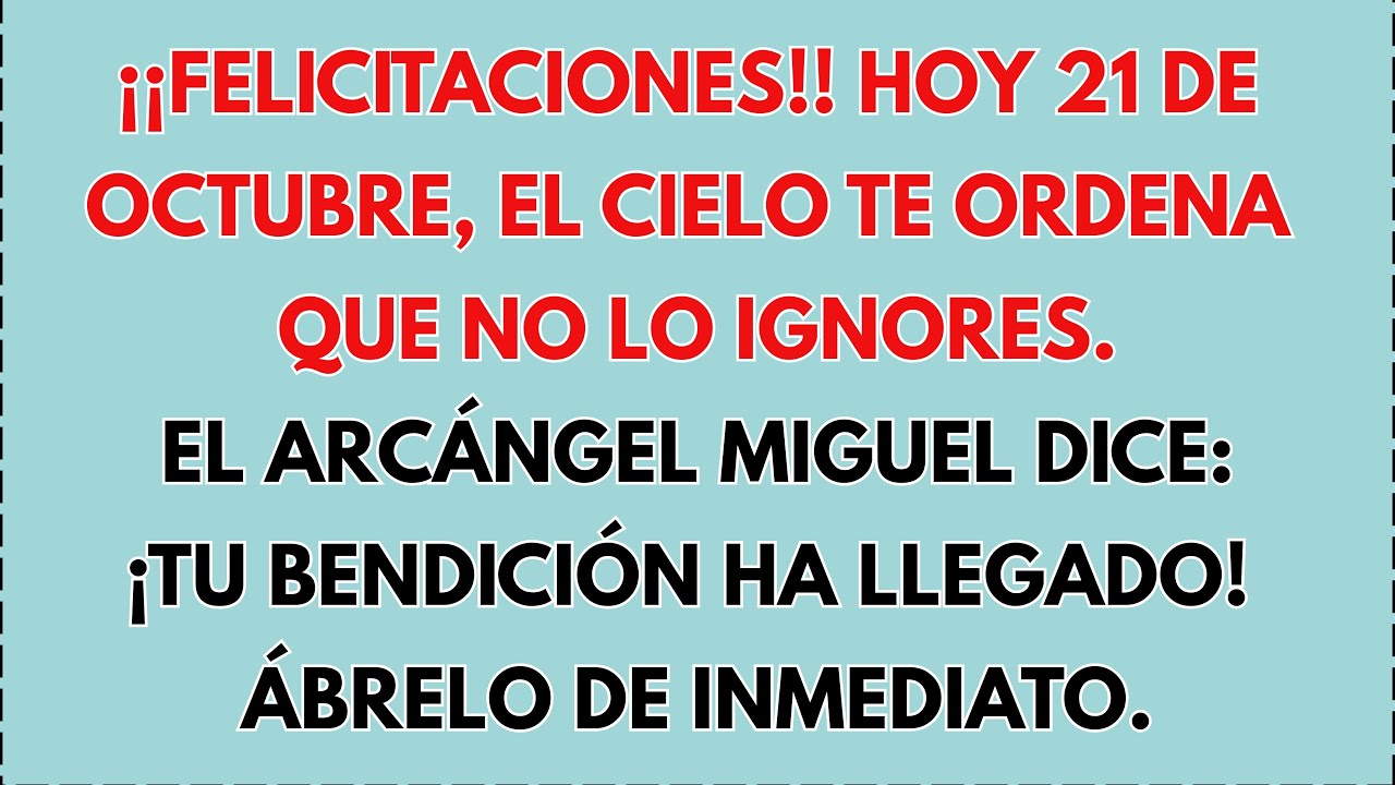 💸 ¡¡FELICITACIONES!! HOY 21 DE OCTUBRE, EL ARCÁNGEL MIGUEL DICE: ¡TU BENDICIÓN HA LLEGADO! EL CIELO,