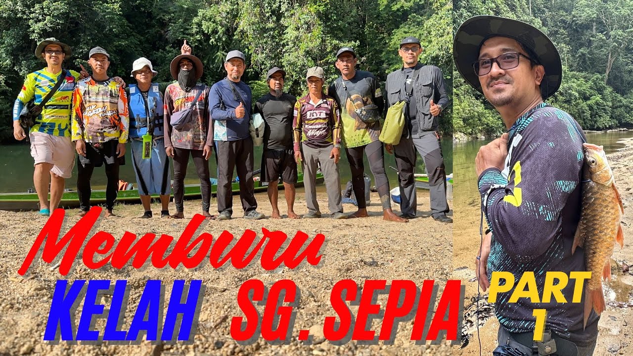 Memburu Kelah di Sungai Sepia Part 1