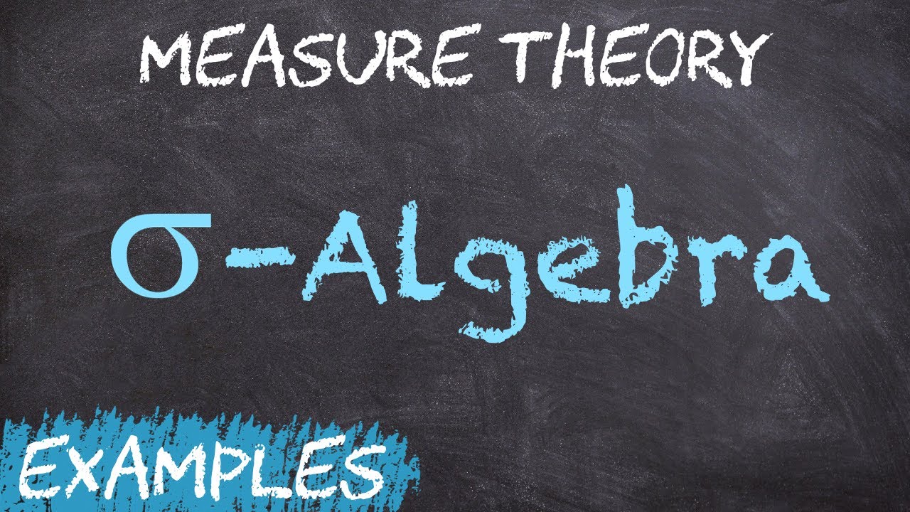 sigma-Algebras - Definition and Properties | Measure Theory
