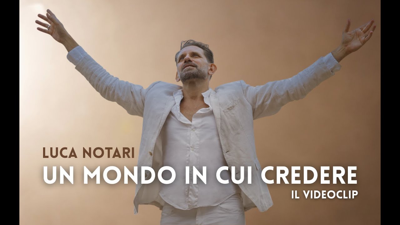 LUCA NOTARI Un mondo in cui credere