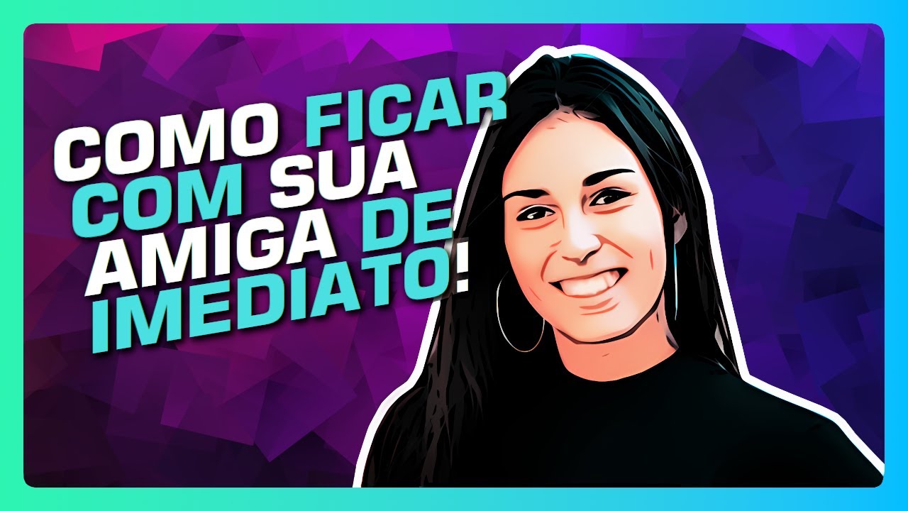 Como conquistar uma amiga