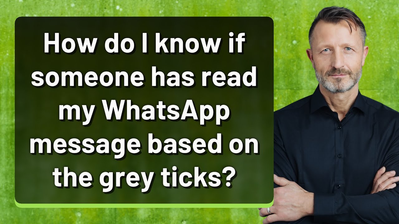 How do I know if someone has read my WhatsApp message based on the grey ticks?