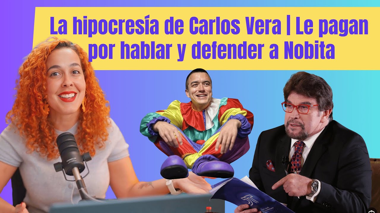 La hipocresía de Carlos Vera | Le pagan por hablar y defender a Nobita