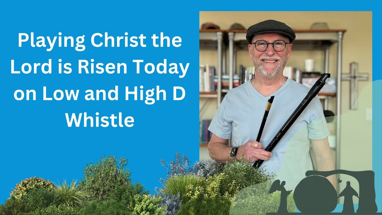 Playing Christ the Lord is Risen Today on Low and High D Whistle