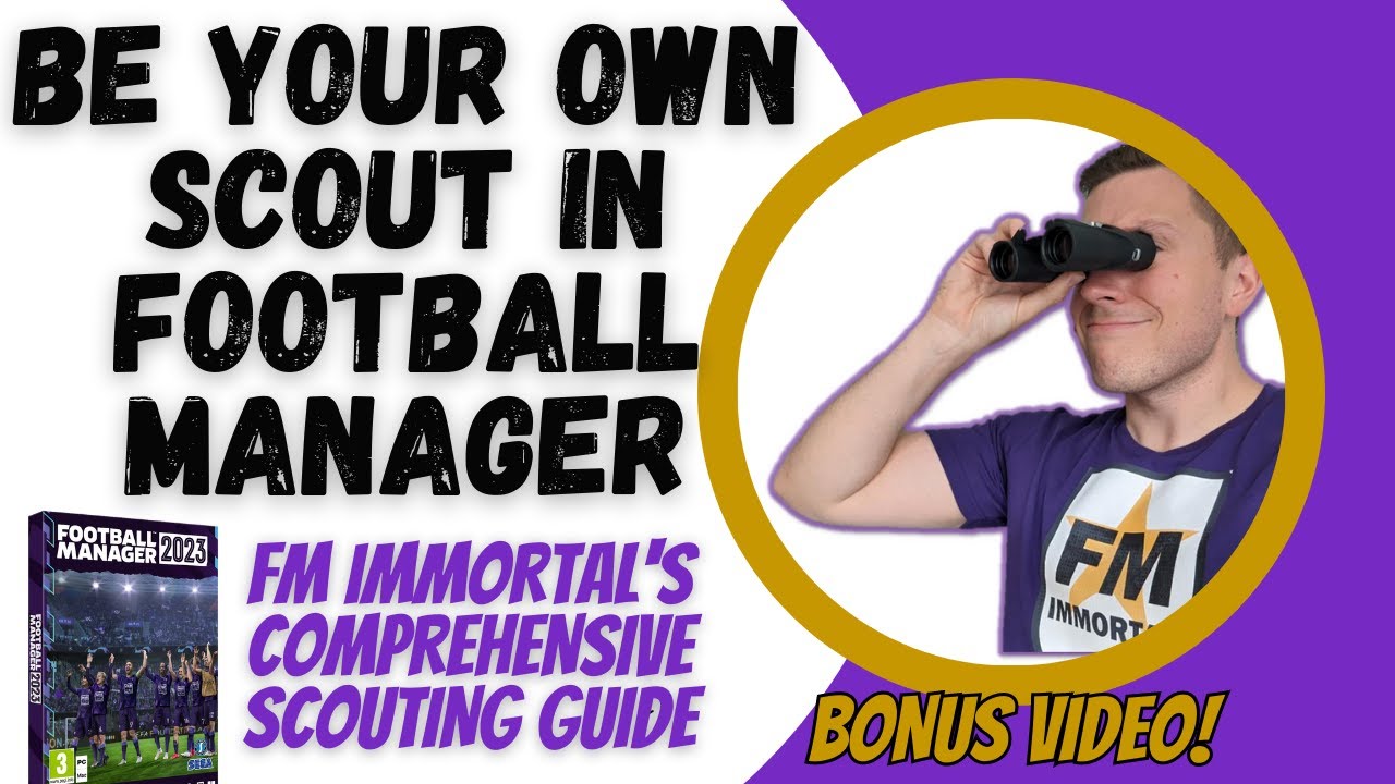 How to spot talent and be your own scout in FM23 - Football Manager tips