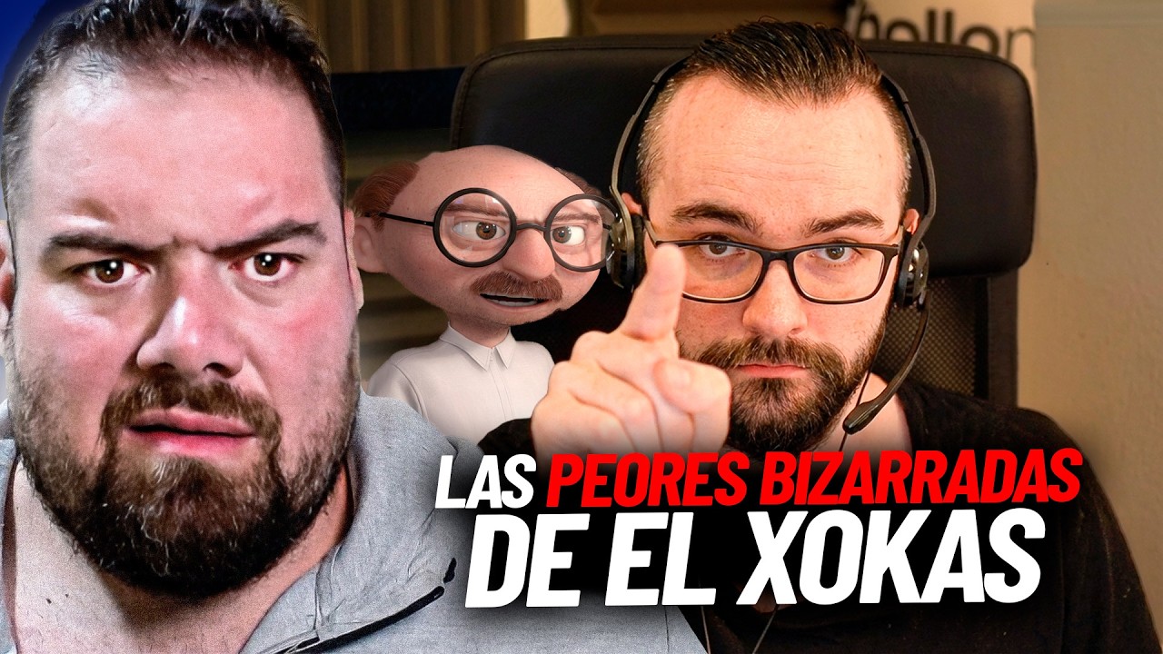 LAS PEORES BIZARRADAS DE EL XOKAS 