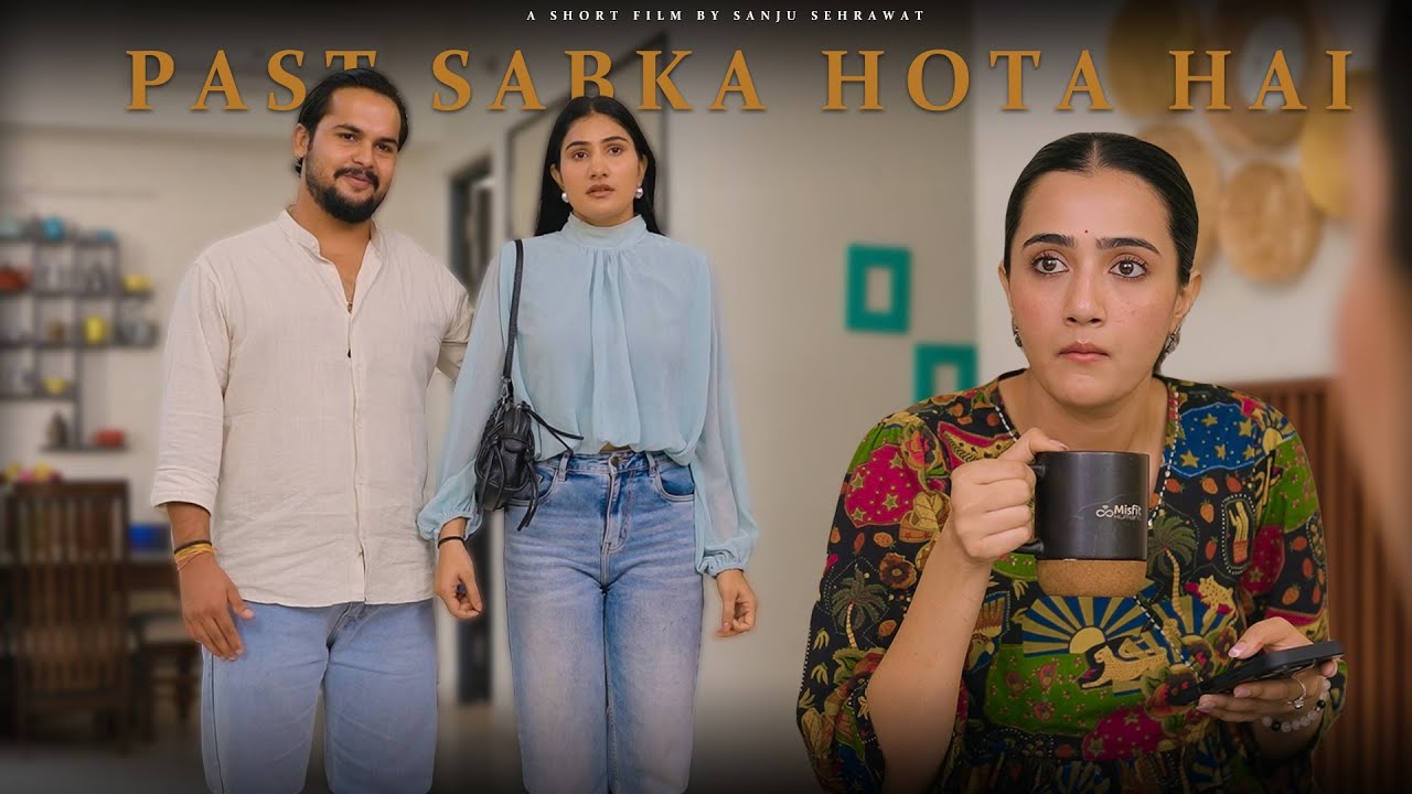 Past sabka hota hai | Sanju Sehrawat 2.0 | Short Film