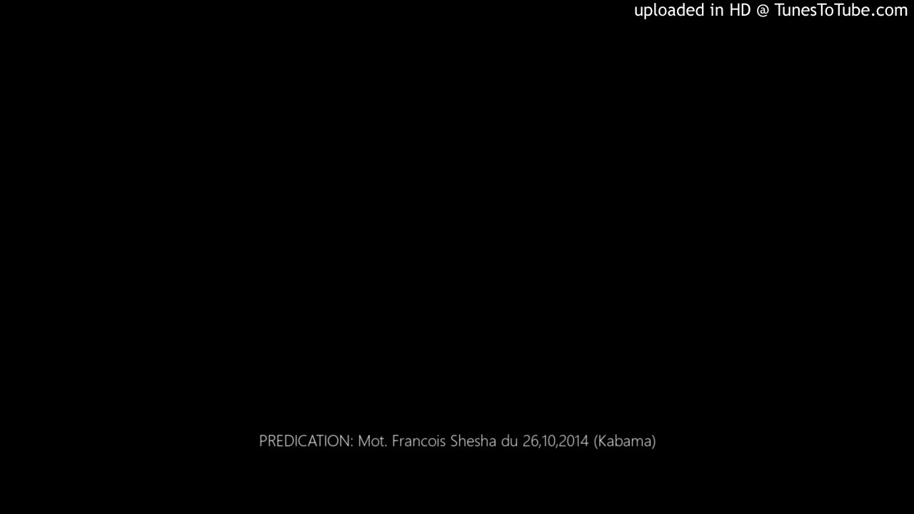 PREDICATION: Mot. Francois Shesha du 26,10,2014 (Kabama)