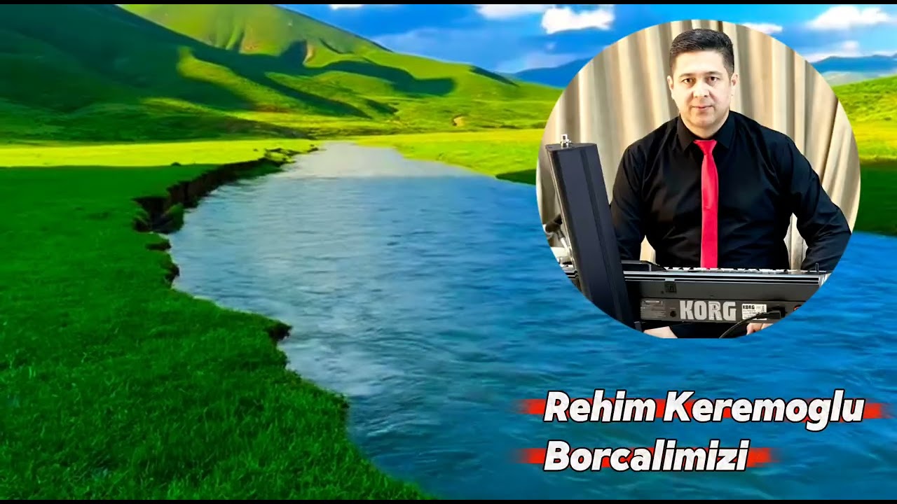 Rehim Keremoglu - Borcalimiz (Unutmaq olarmı Borçalımızı)