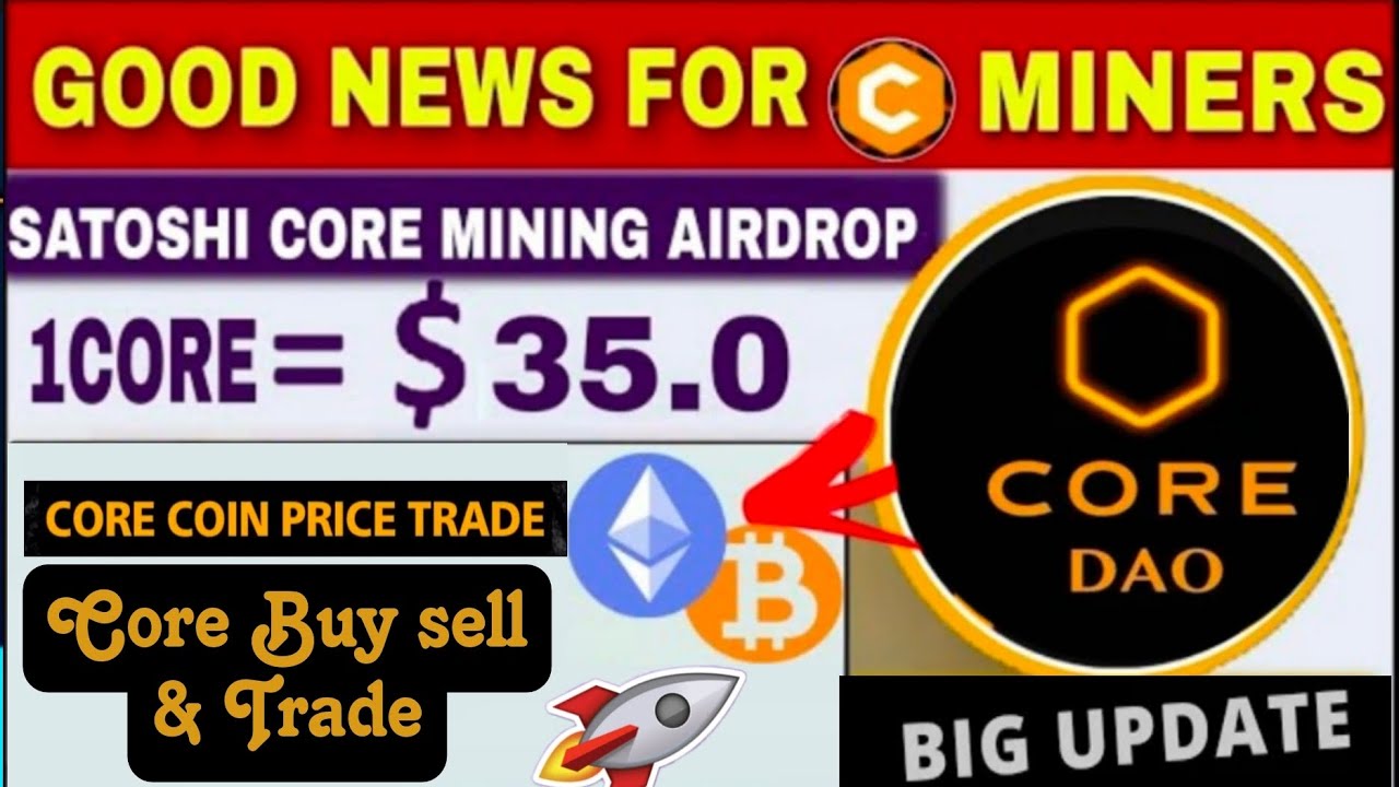 Good News 🎉|Satoshi Core Mining airdrop 🤯| Core Coin Price Trade Buy & Sell 🎉🤩 1Core = $35 🤑#crypto