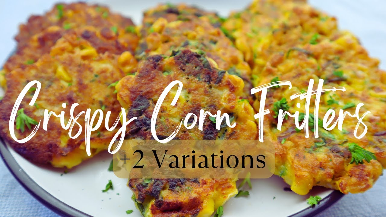 Crispy Corn Fritters 3 Different Ways