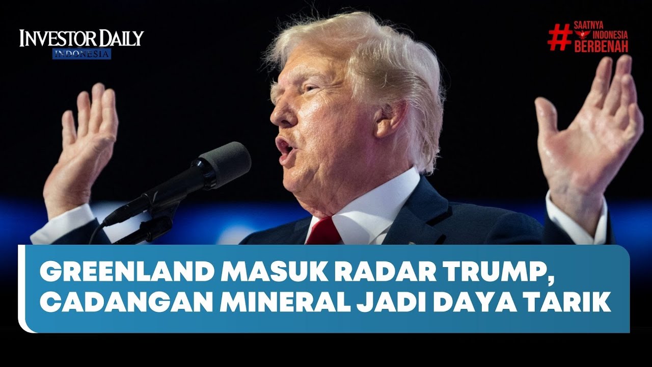 Greenland Masuk Radar Trump, Cadangan Mineral Jadi Daya Tarik - Investor Daily TV