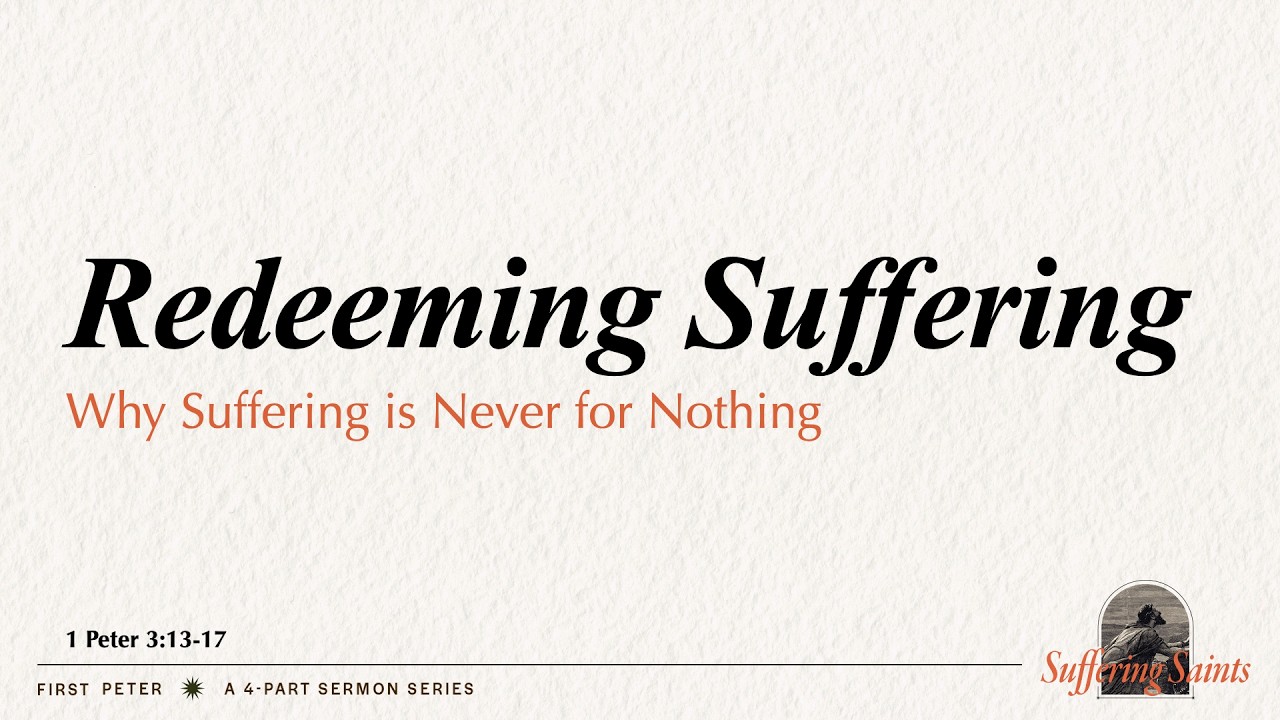 Redeeming Suffering (1 Peter 3:13-17) | Pastor PJ Berner