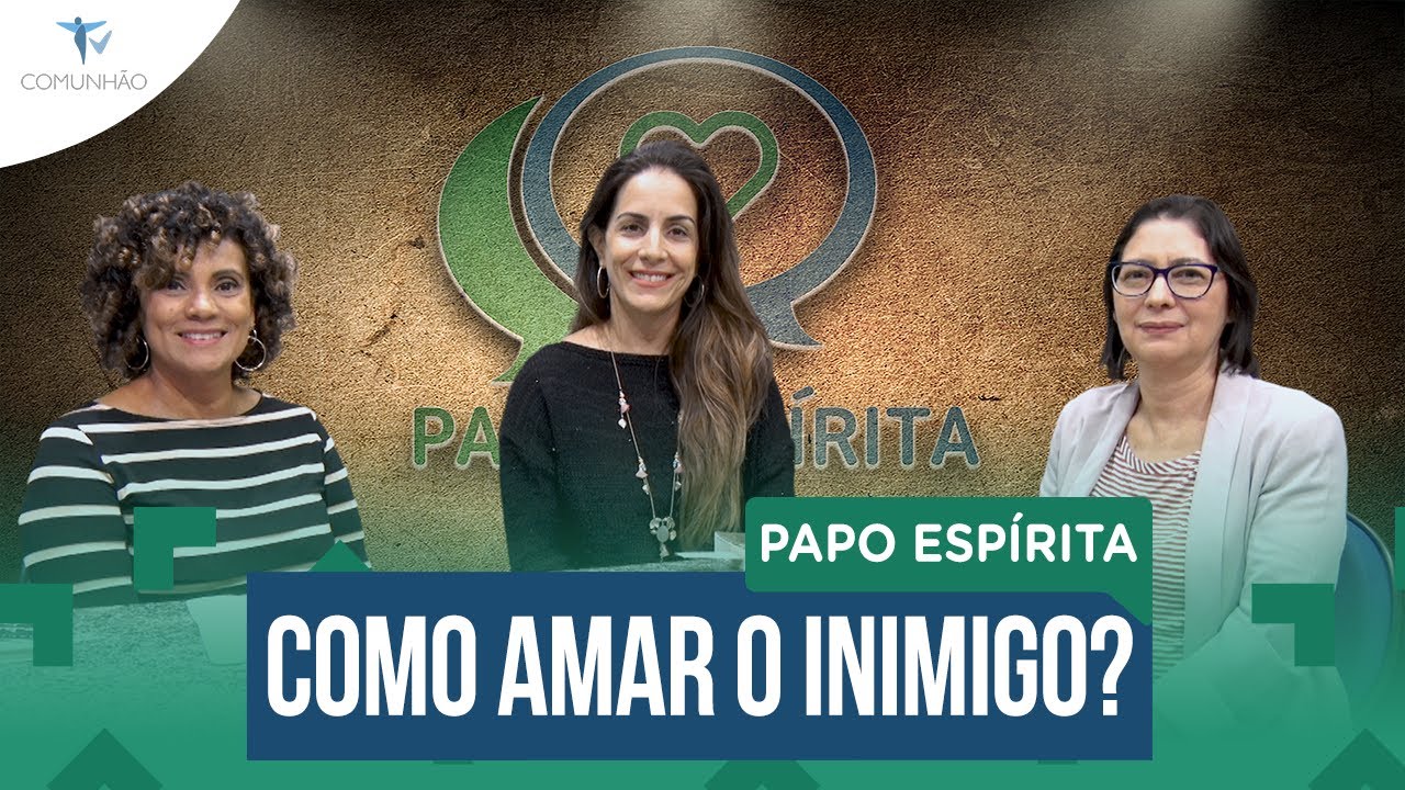 Papo Esp&iacute;rita | #103 - COMO AMAR O INIMIGO?
