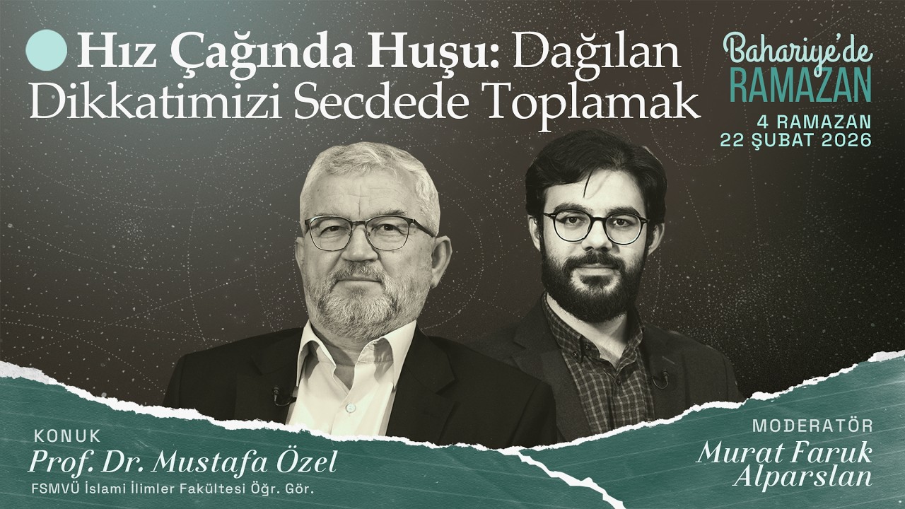 Hız Çağında Huşu: Dağılan Dikkatimizi Secdede Toplamak | Prof.Dr. Mustafa ÖZEL | Bahariye'de Ramazan