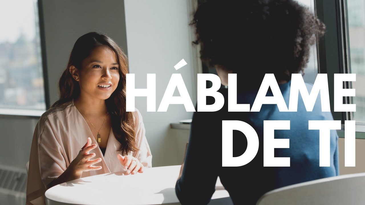HÁBLAME DE TI entrevista de trabajo EJEMPLOS con y sin experiencia