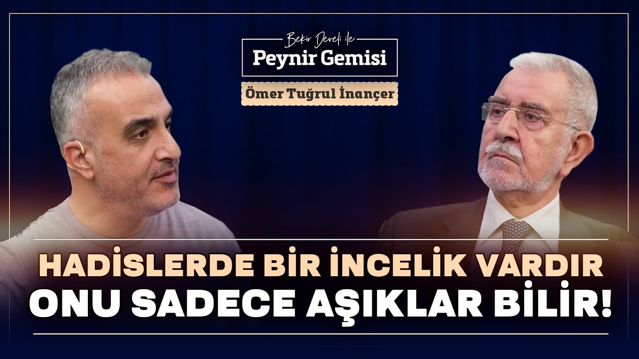 Hadislerdeki İnceliği Aşıklar Bilir | Bekir Develi ile Peynir Gemisi | Ömer Tuğrul İnançer