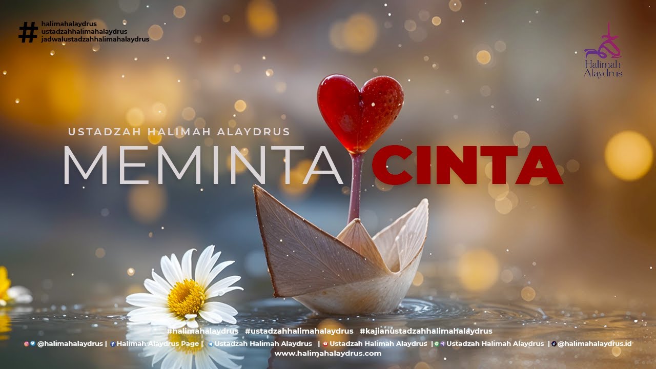CINTA SIAPA YANG SEHARUSNYA KITA MINTA? - USTADZAH HALIMAH ALAYDRUS