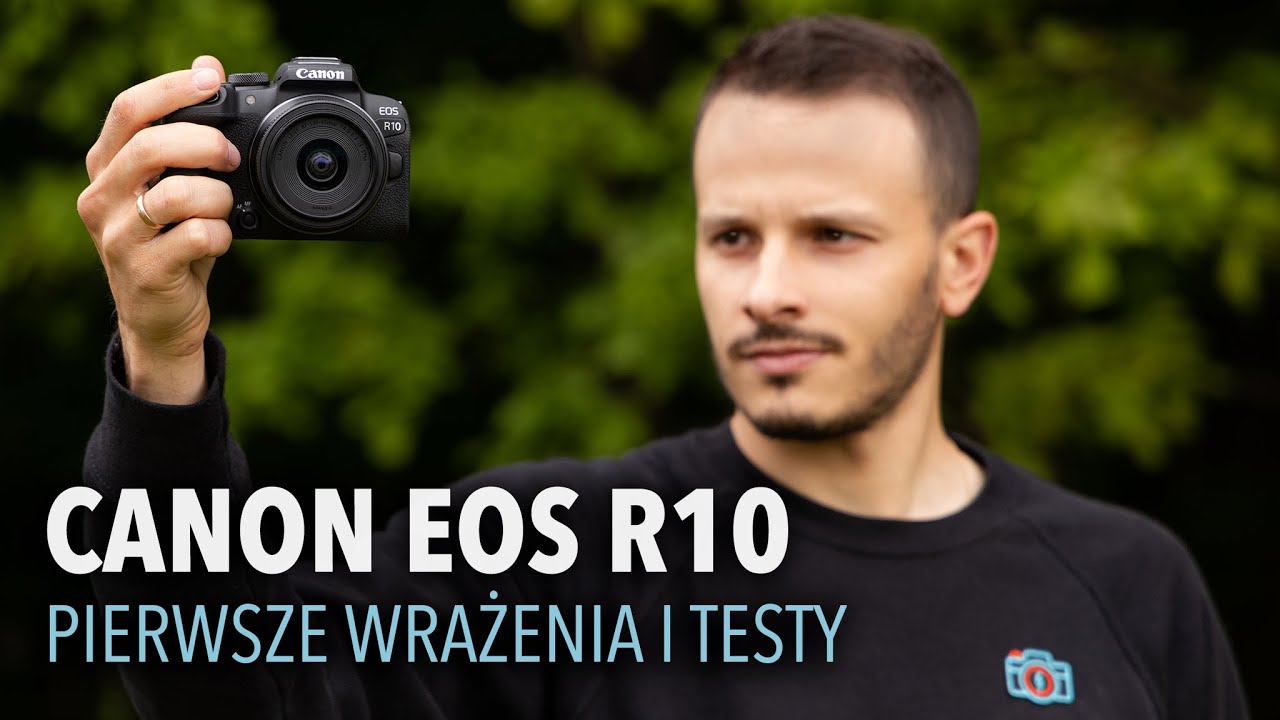 Canon EOS R10 - Pierwsze wrażenia i testy