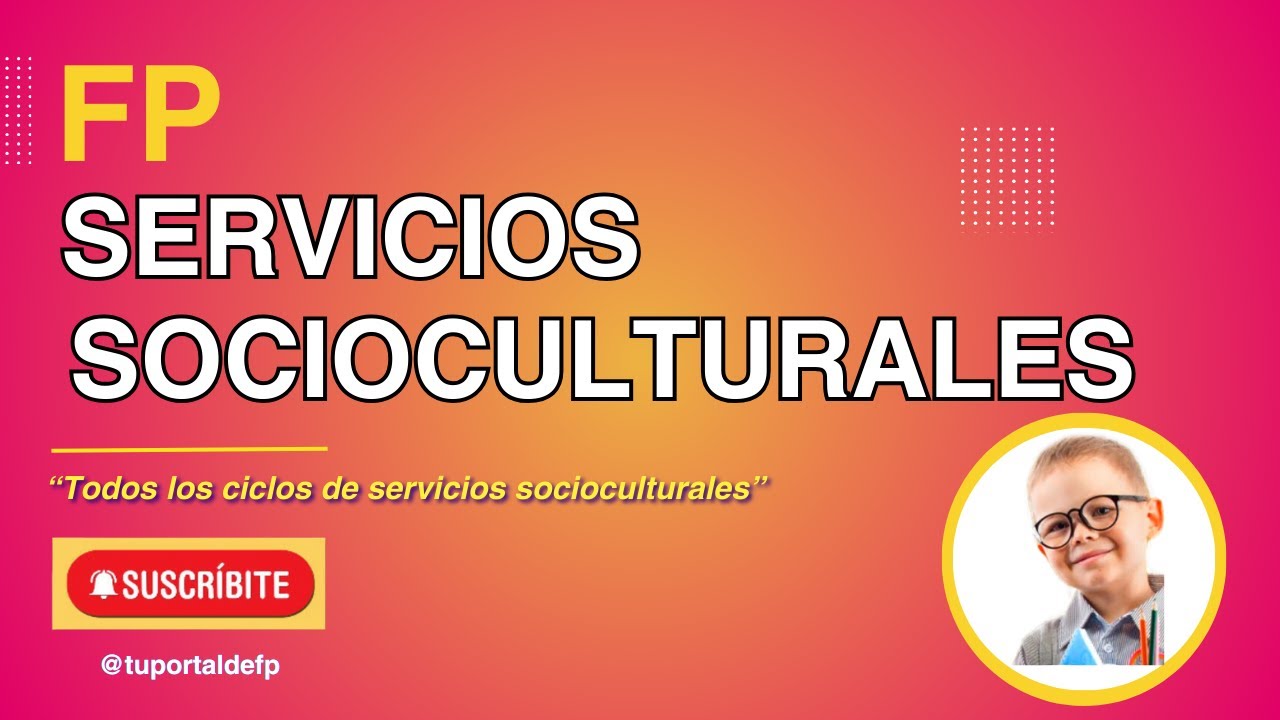 🔴 FP Servicios SOCIOCULTURALES. Todos los Ciclos de Servicios Socioculturales y a la Comunidad