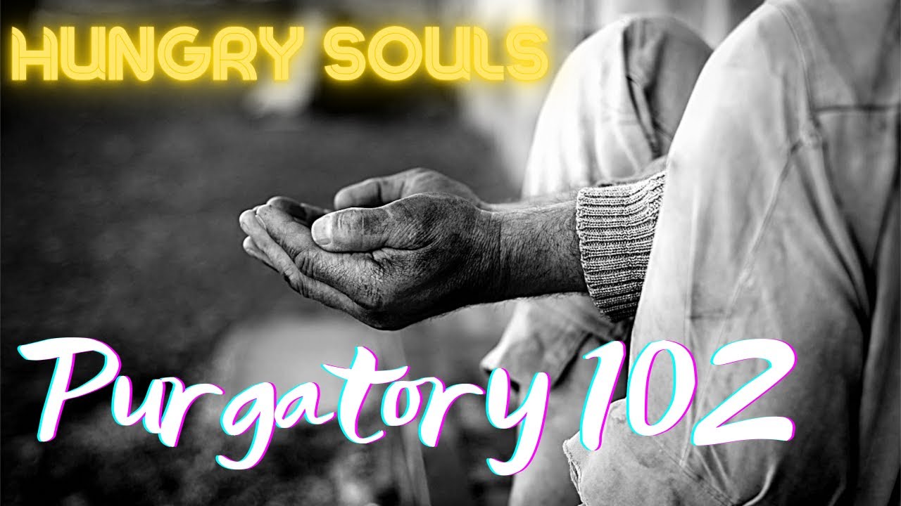 Purgatory 102: Hungry Souls - The Sacred Heart Suffrage Church of Rome